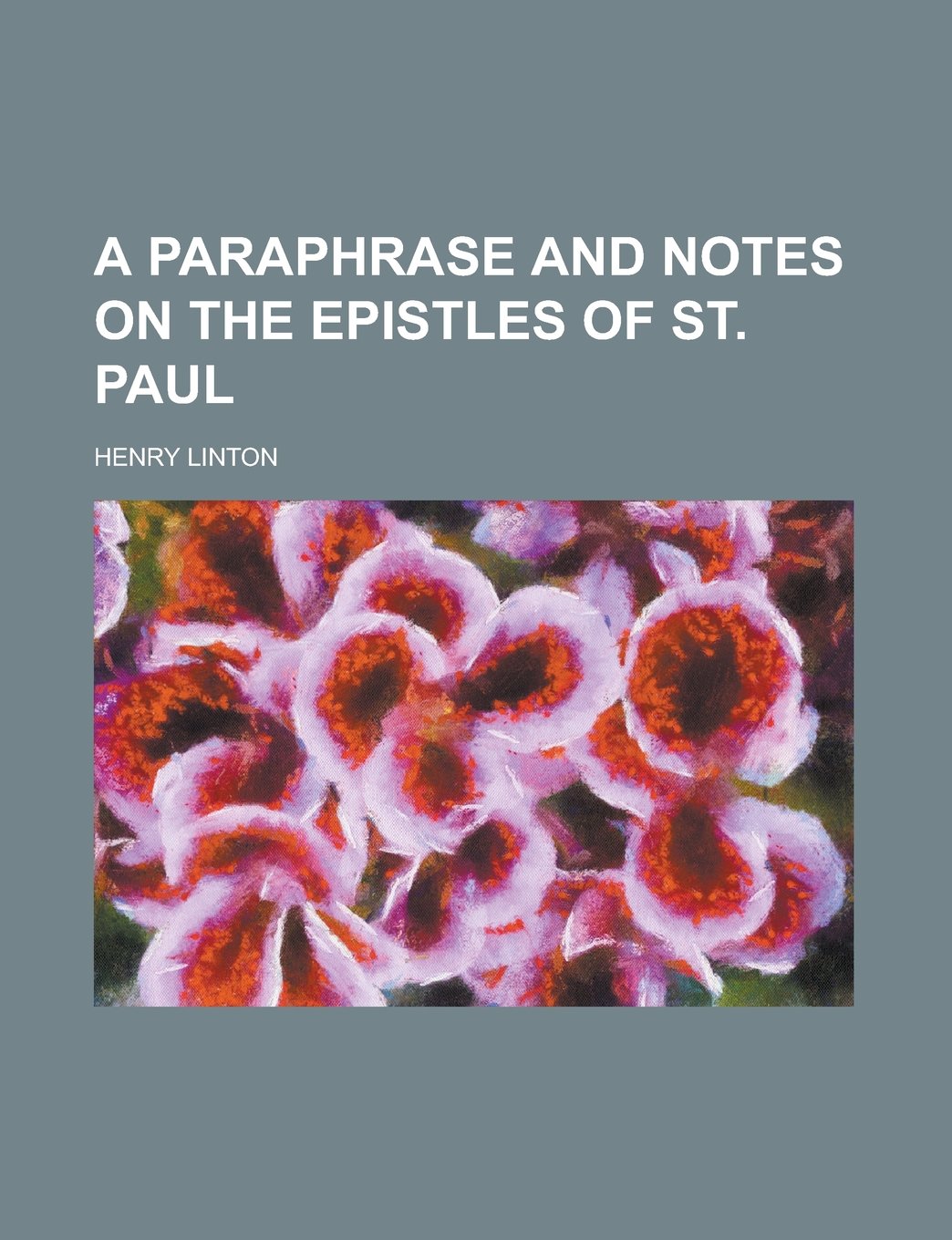 A paraphrase and notes on the epistles of st. Paul Books