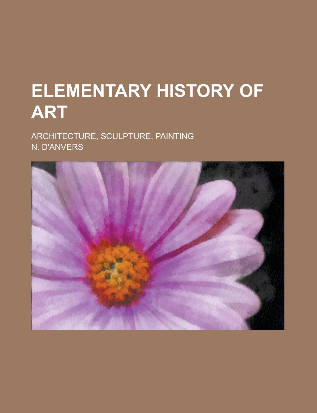 Elementary history of art; architecture, sculpture, painting Books