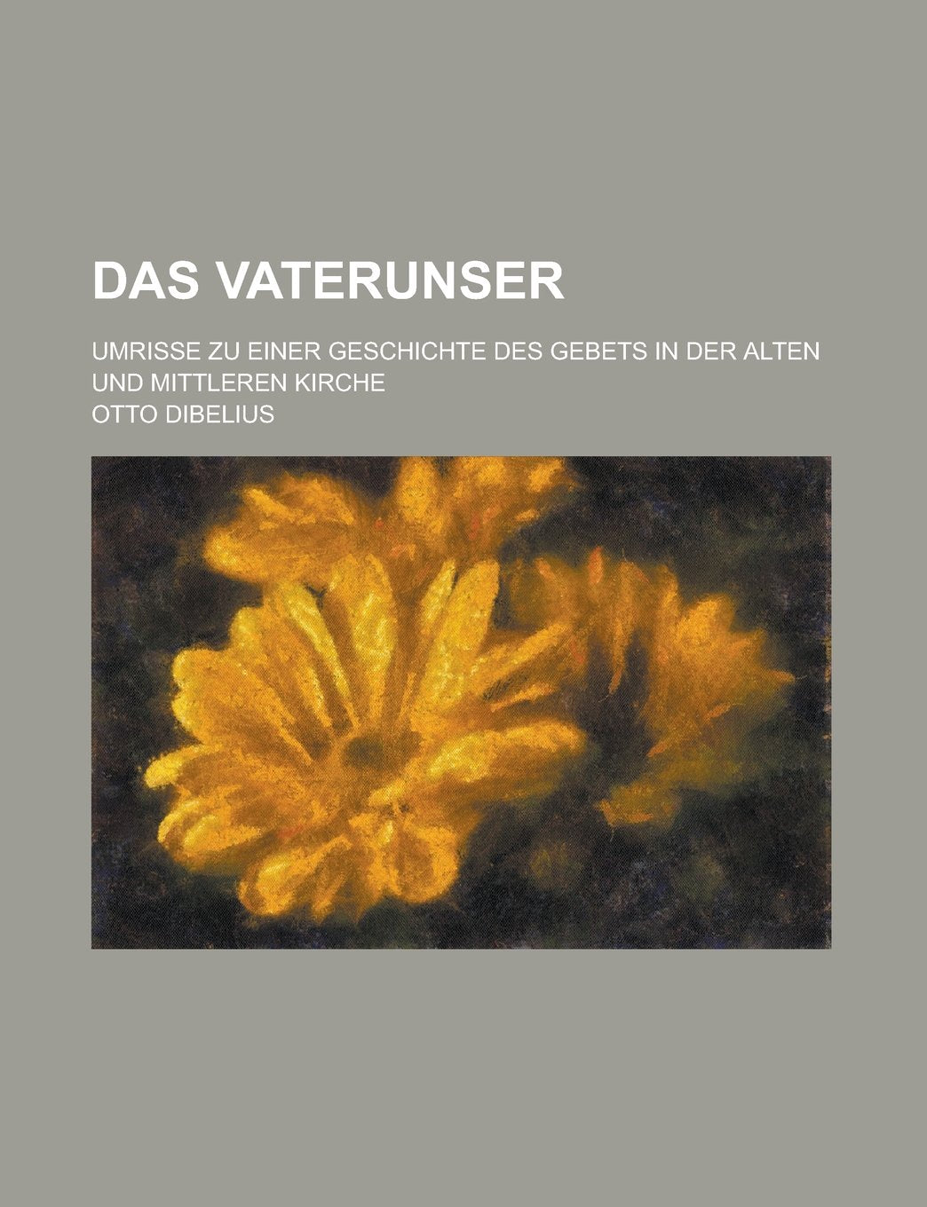 Das Vaterunser; Umrisse Zu Einer Geschichte Des Gebets in Der Alten Und Mittleren Kirche Books