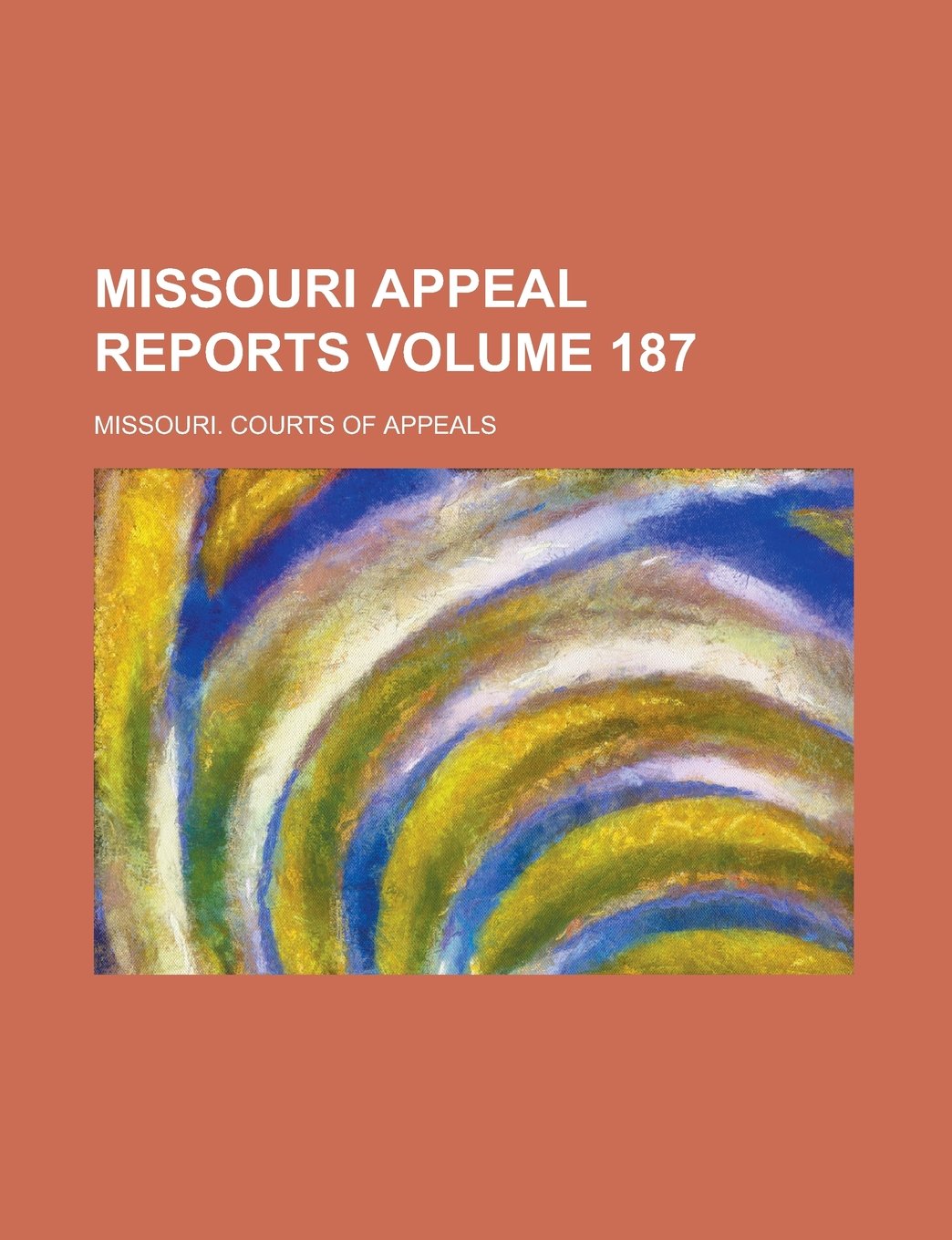 Missouri Appeal Reports Volume 187 Books