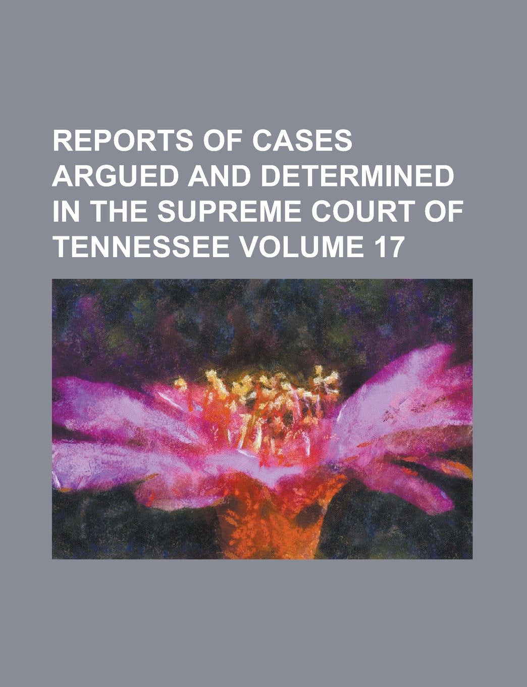 Reports of Cases Argued and Determined in the Supreme Court of Tennessee Volume 17 Books