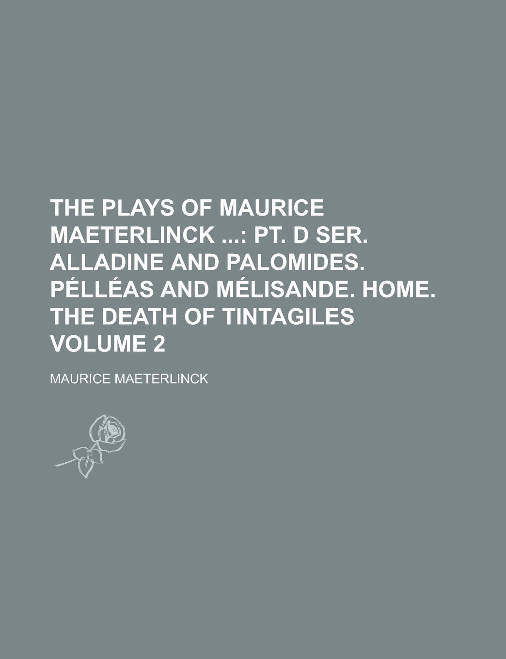 The Plays of Maurice Maeterlinck Volume 2 Drama