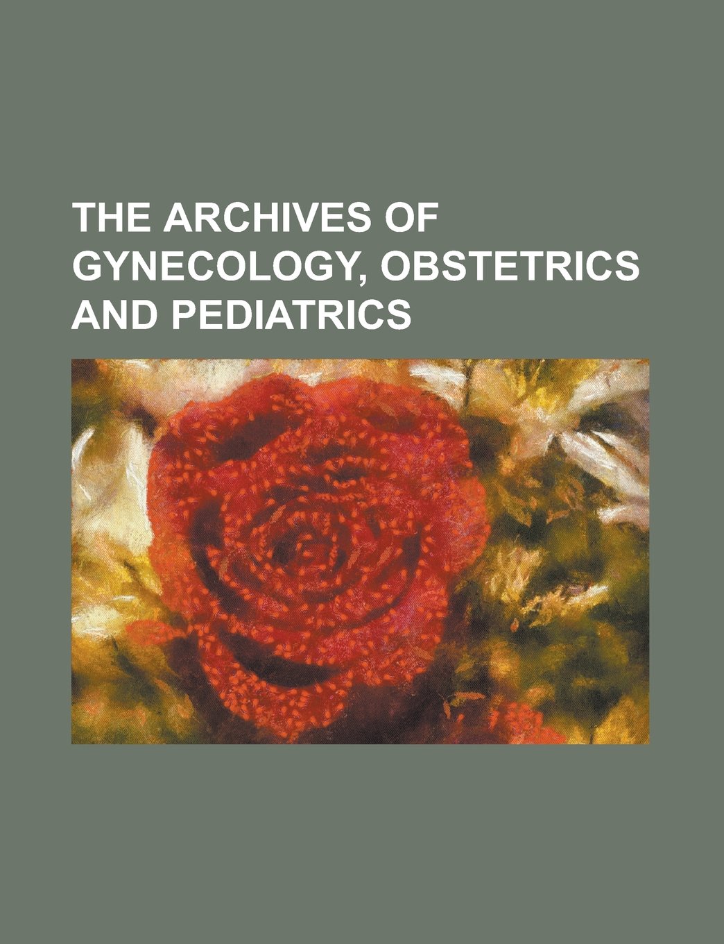 The archives of gynecology, obstetrics and pediatrics Medicine