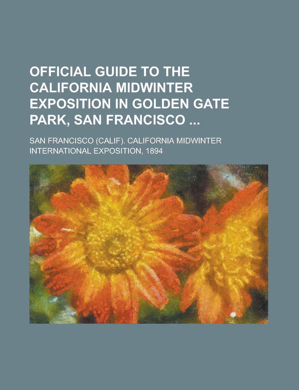 Official Guide to the California Midwinter Exposition in Golden Gate Park, San Francisco Books