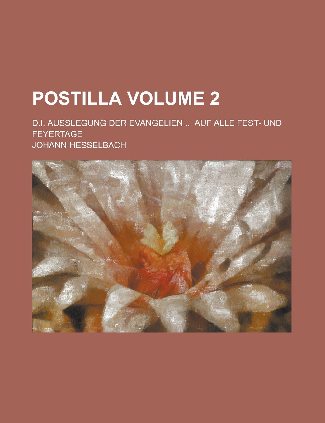 Postilla; d.i. Außlegung der Evangelien ... auf alle Fest- und Feyertage Volume 2 Books