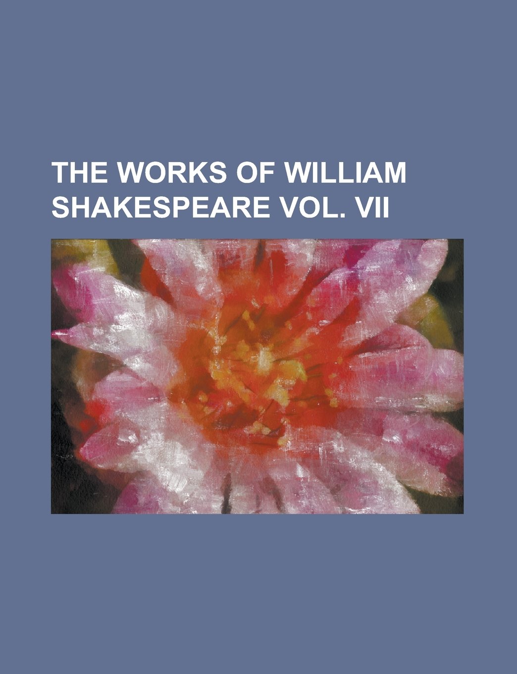 The Works of William Shakespeare Vol. VII Books