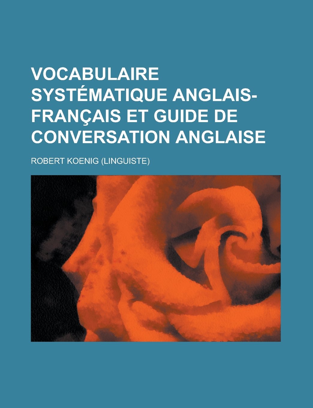 Vocabulaire systématique anglais-français et guide de conversation anglaise Books