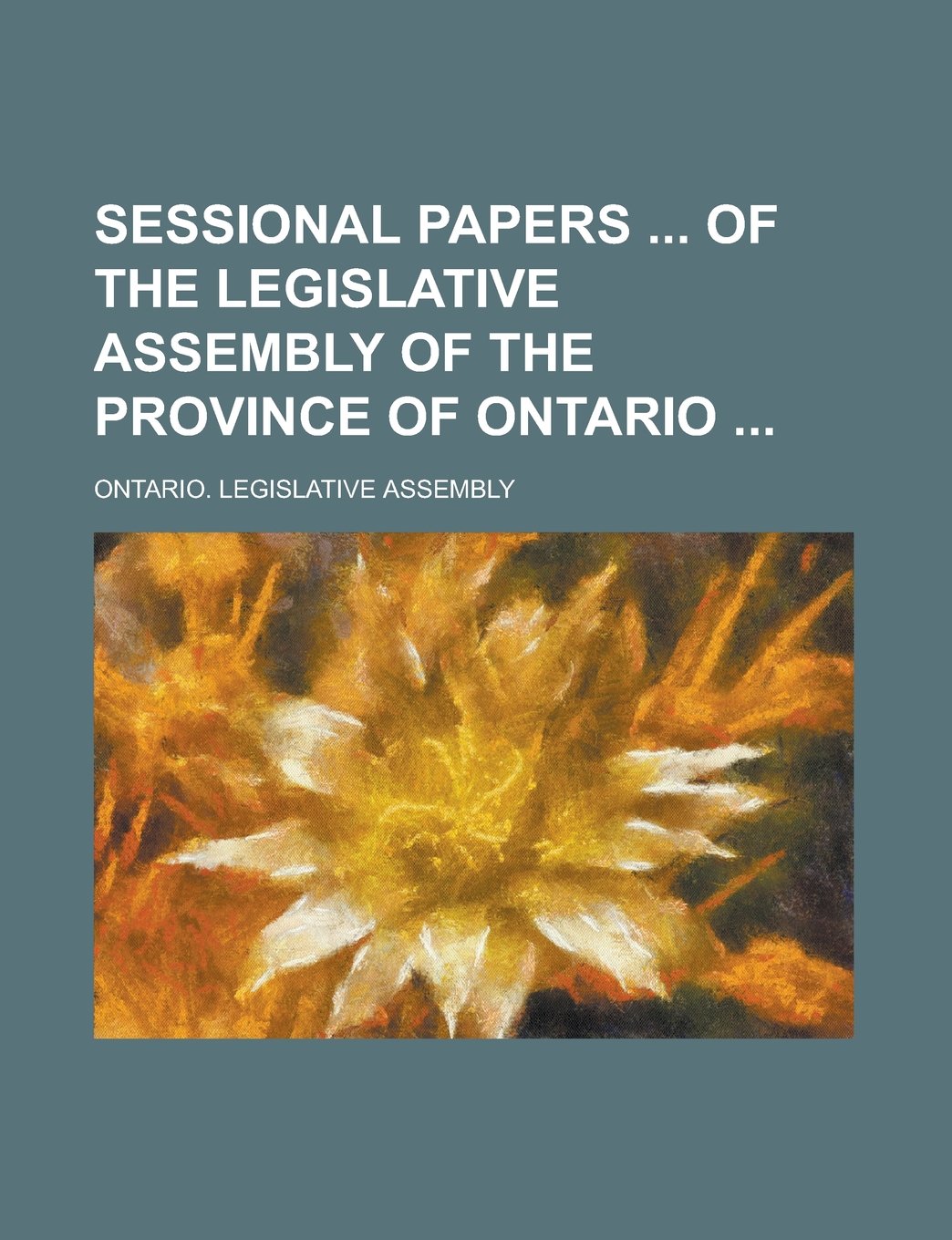 Sessional Papers of the Legislative Assembly of the Province of Ontario Volume 32, no. 8 Books