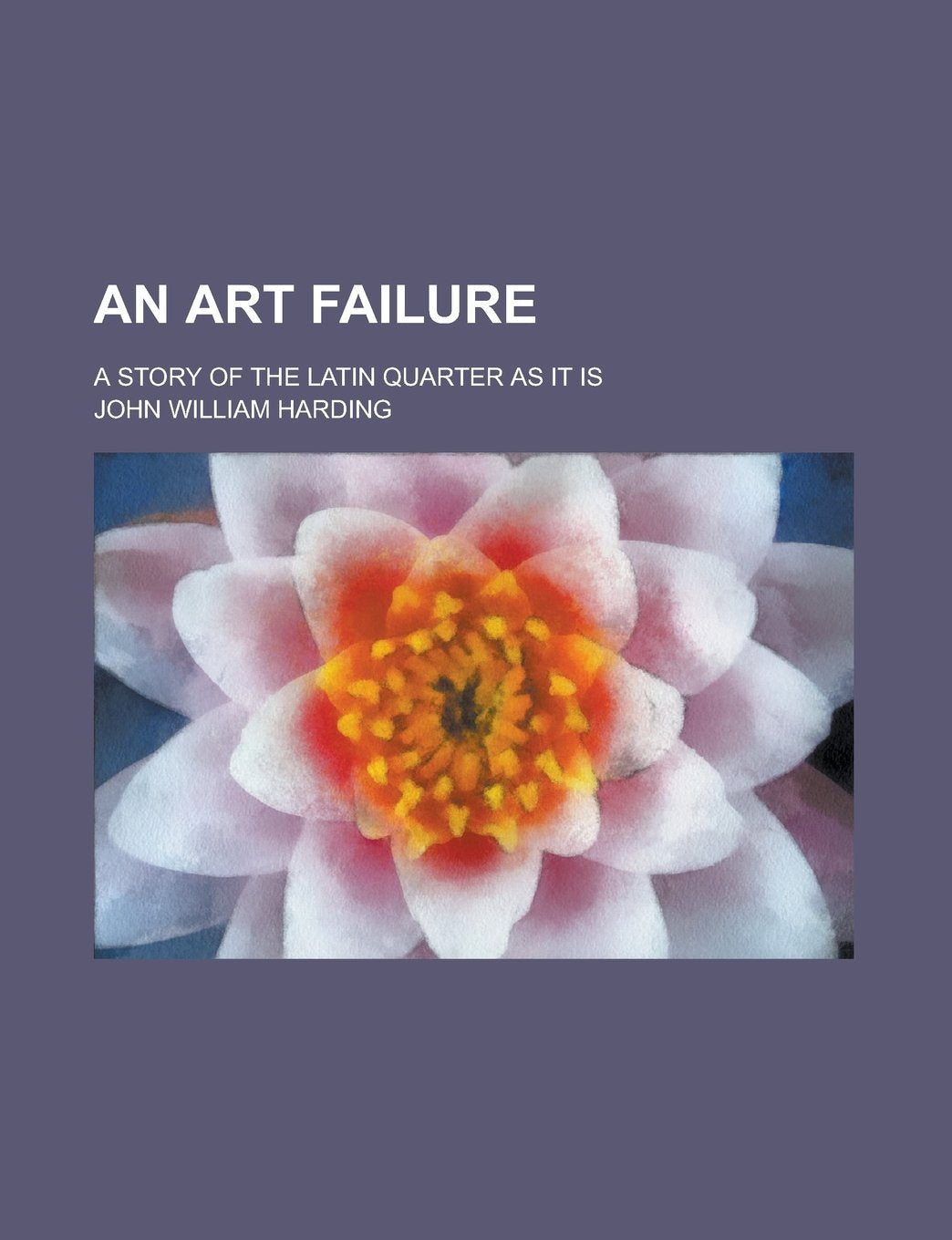 An Art Failure; A Story of the Latin Quarter as it is Books