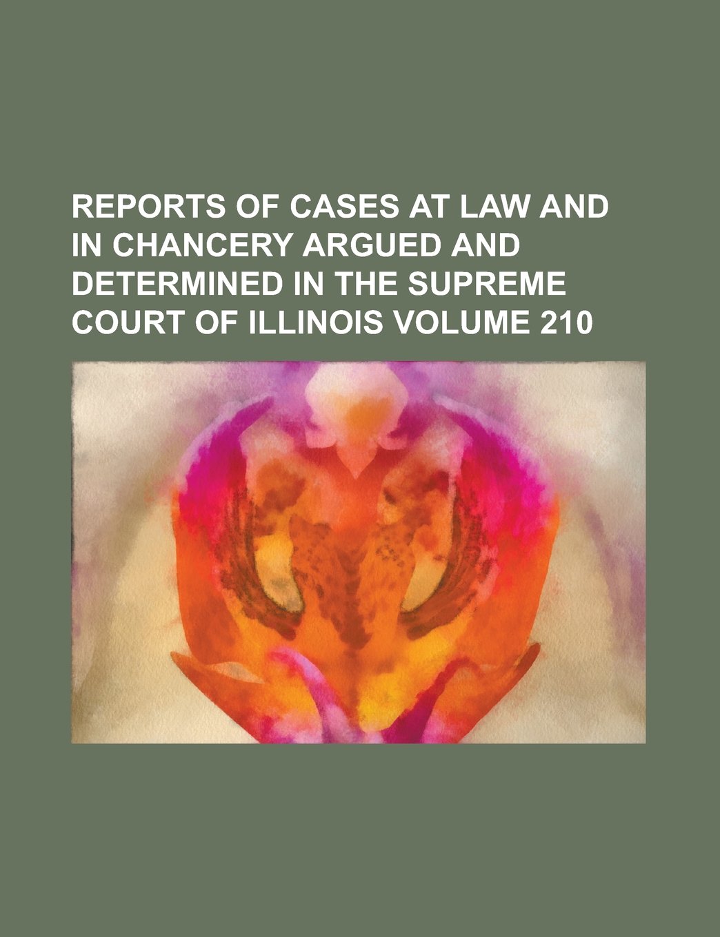 Reports of cases at law and in chancery argued and determined in the Supreme Court of Illinois Volume 210 Books