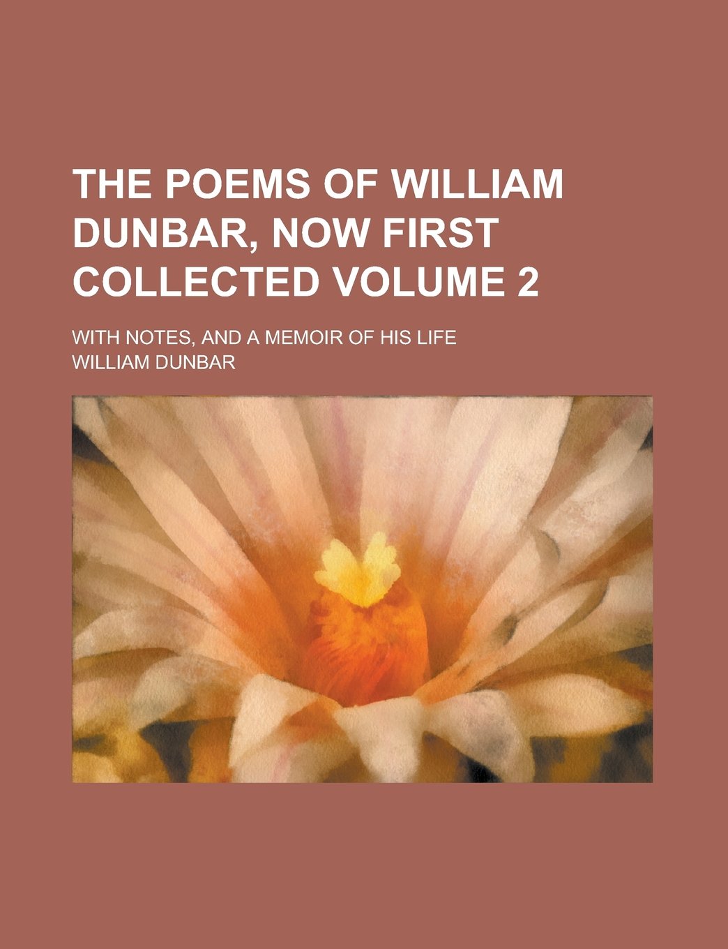 The poems of William Dunbar, now first collected; With notes, and a memoir of his life Volume 2 Politics & History