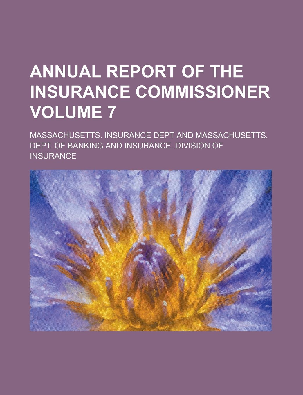 Annual report of the Insurance Commissioner Volume 7 Books