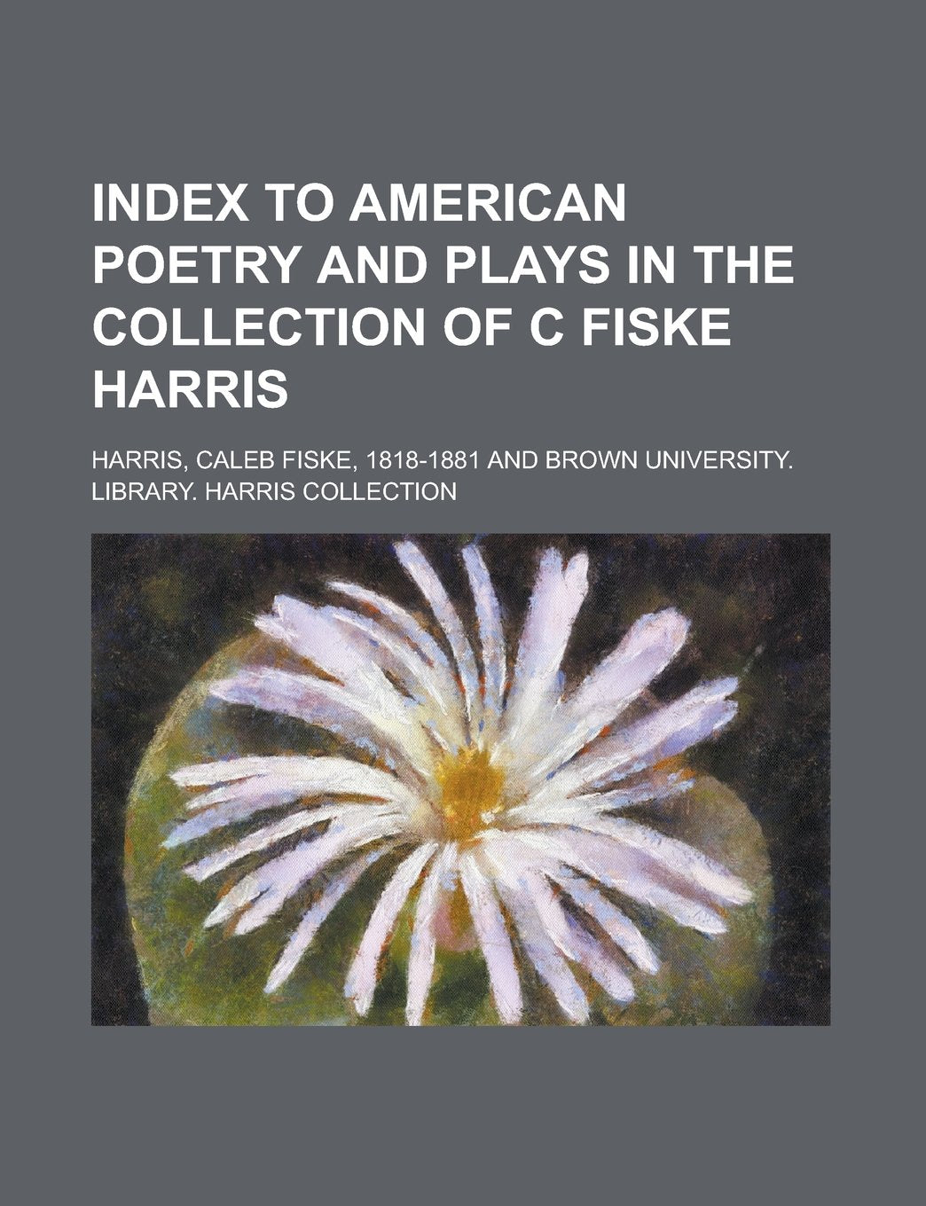Index to American Poetry and Plays in the Collection of C Fiske Harris book