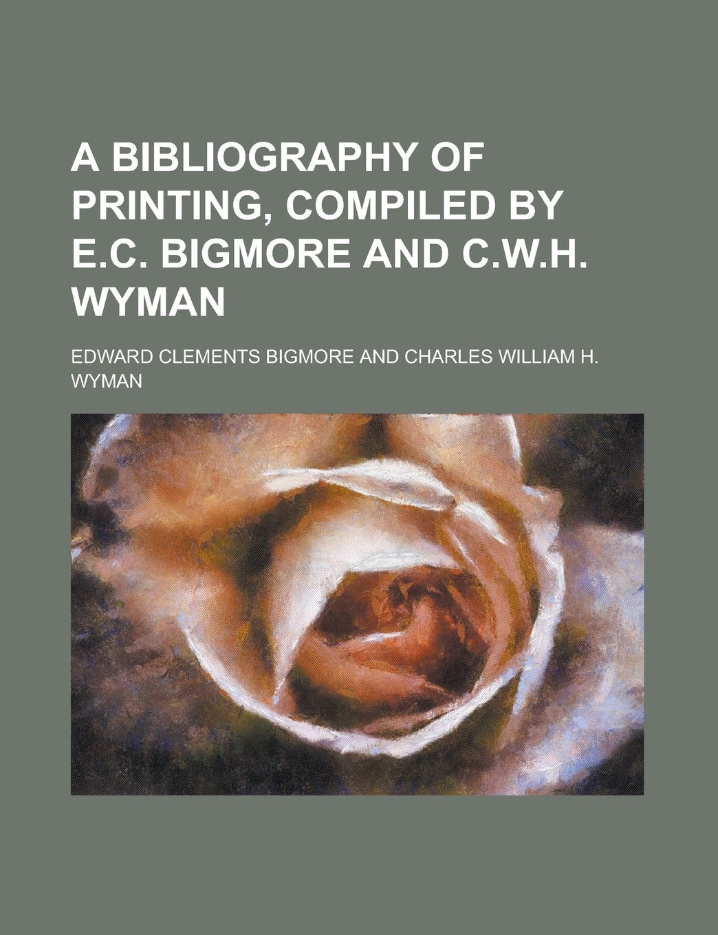 A Bibliography of Printing, Compiled by E.C. Bigmore and C.W.H. Wyman book