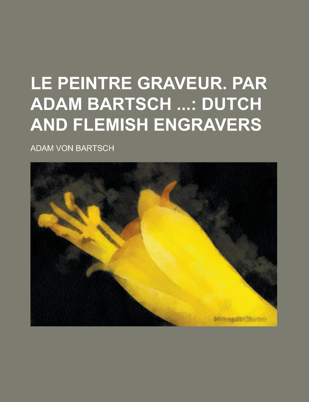 Le peintre graveur. Par Adam Bartsch Books