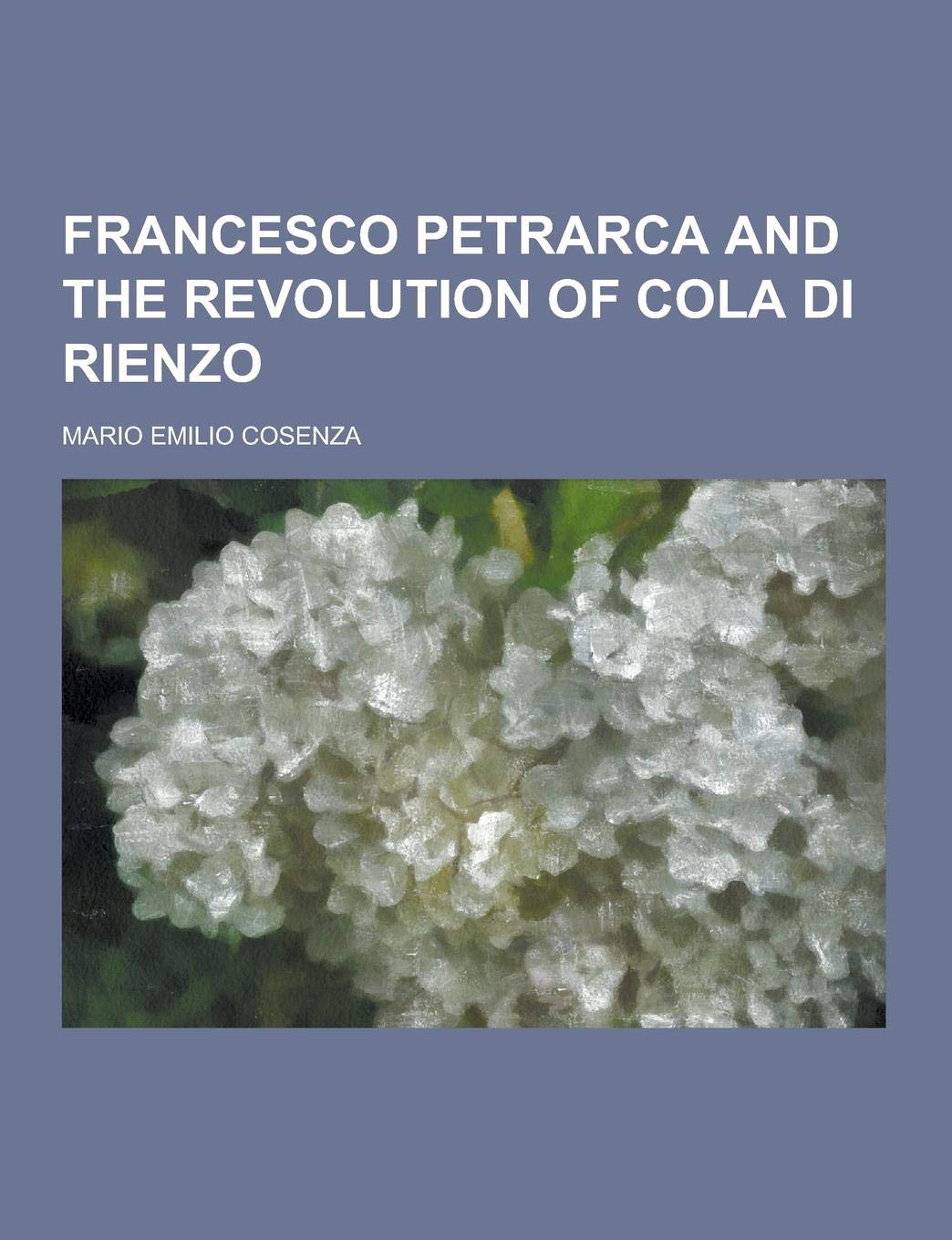 Francesco Petrarca and the Revolution of Cola Di Rienzo book