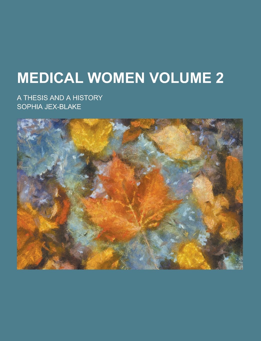 Medical Women; A Thesis and a History Volume 2 Books
