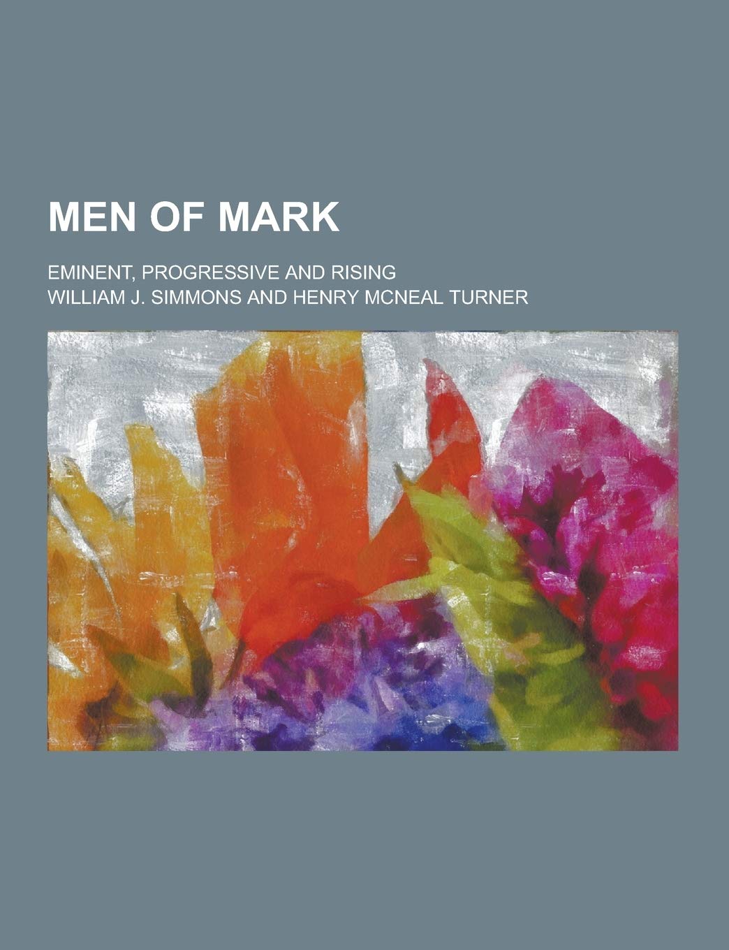 Men of Mark; Eminent, Progressive and Rising Books
