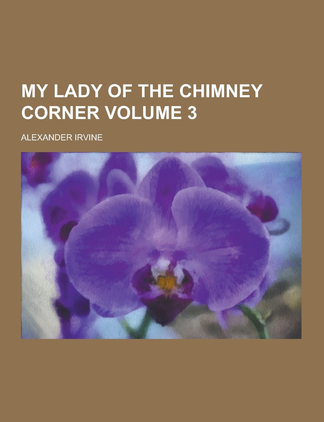 My Lady of the Chimney Corner Volume 3 Memories