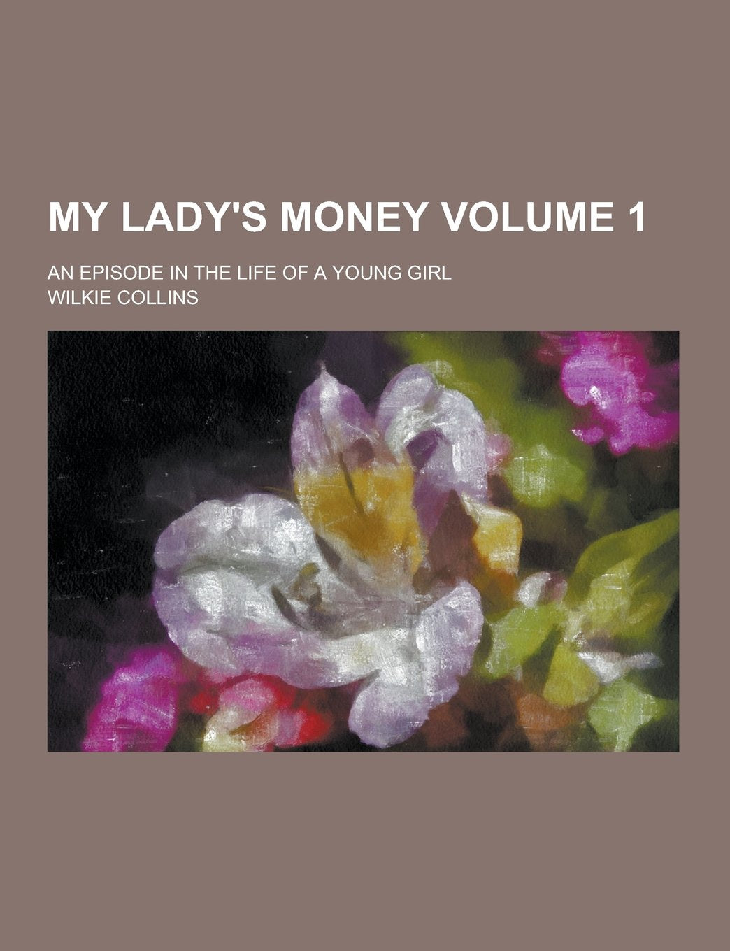 My Lady's Money; An Episode in the Life of a Young Girl Volume 1 Books