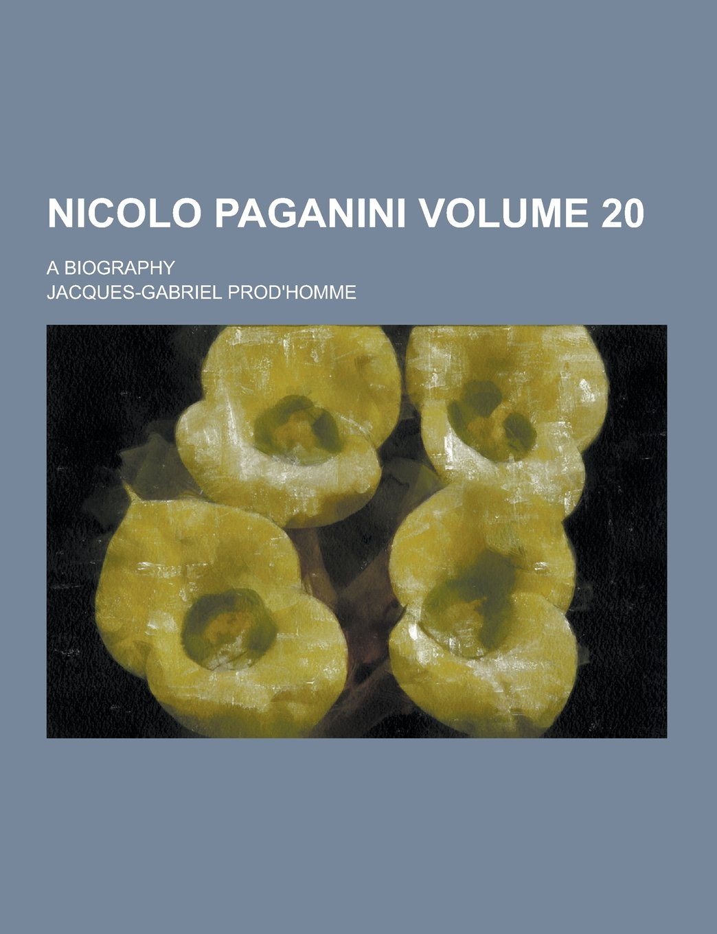 Nicolo Paganini; A Biography Volume 20 Books