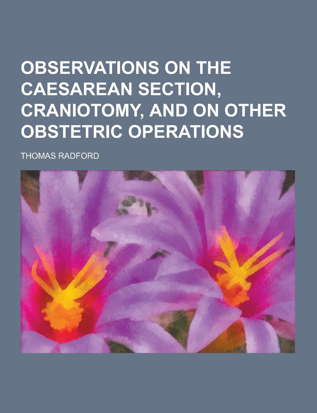 Observations on the Caesarean Section, Craniotomy, and on Other Obstetric Operations Health, Nutrition & Fitness