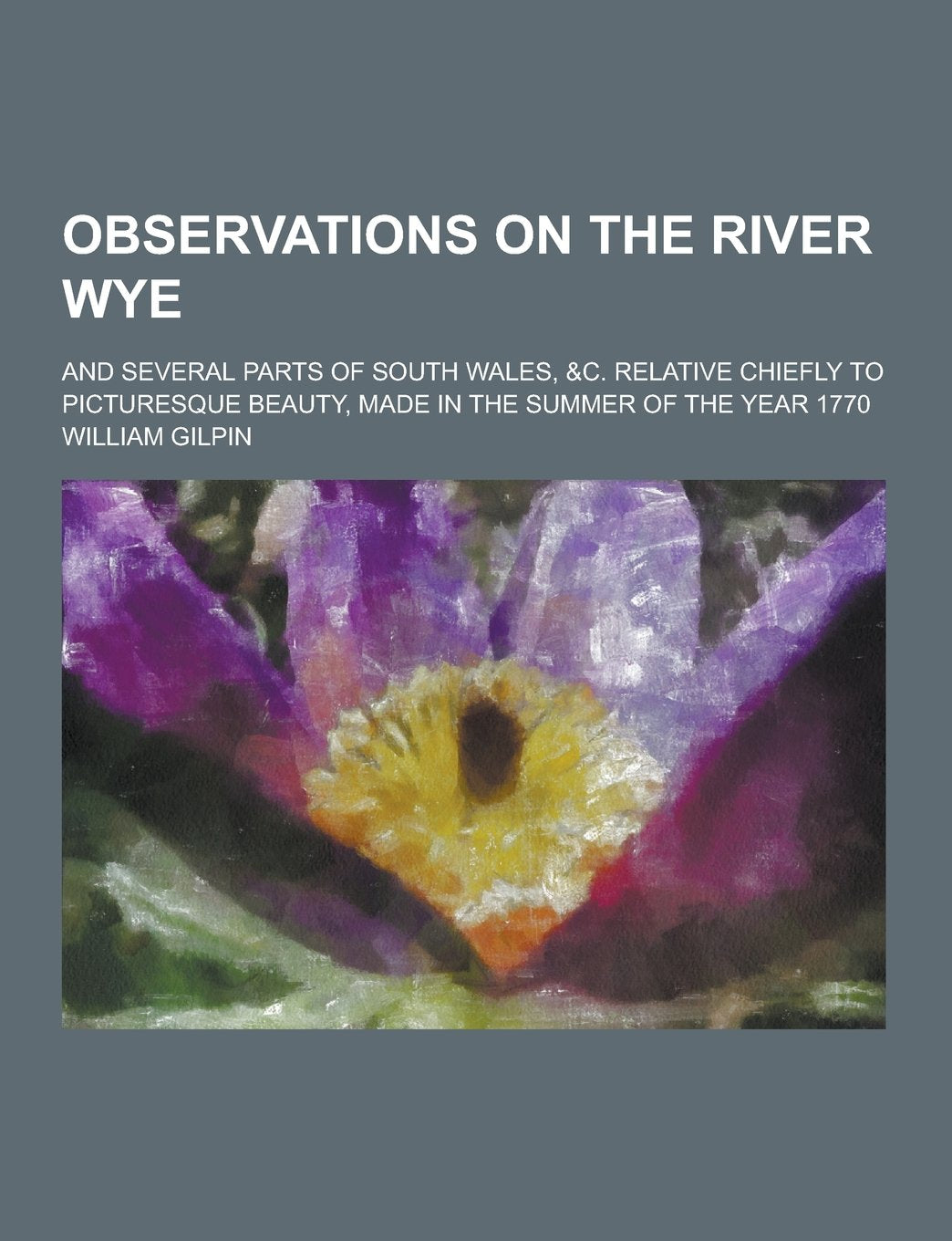 Observations on the River Wye; And Several Parts of South Wales, &C. Relative Chiefly to Picturesque Beauty, Made in the Summer of the Year 1770 Film, Art & Culture