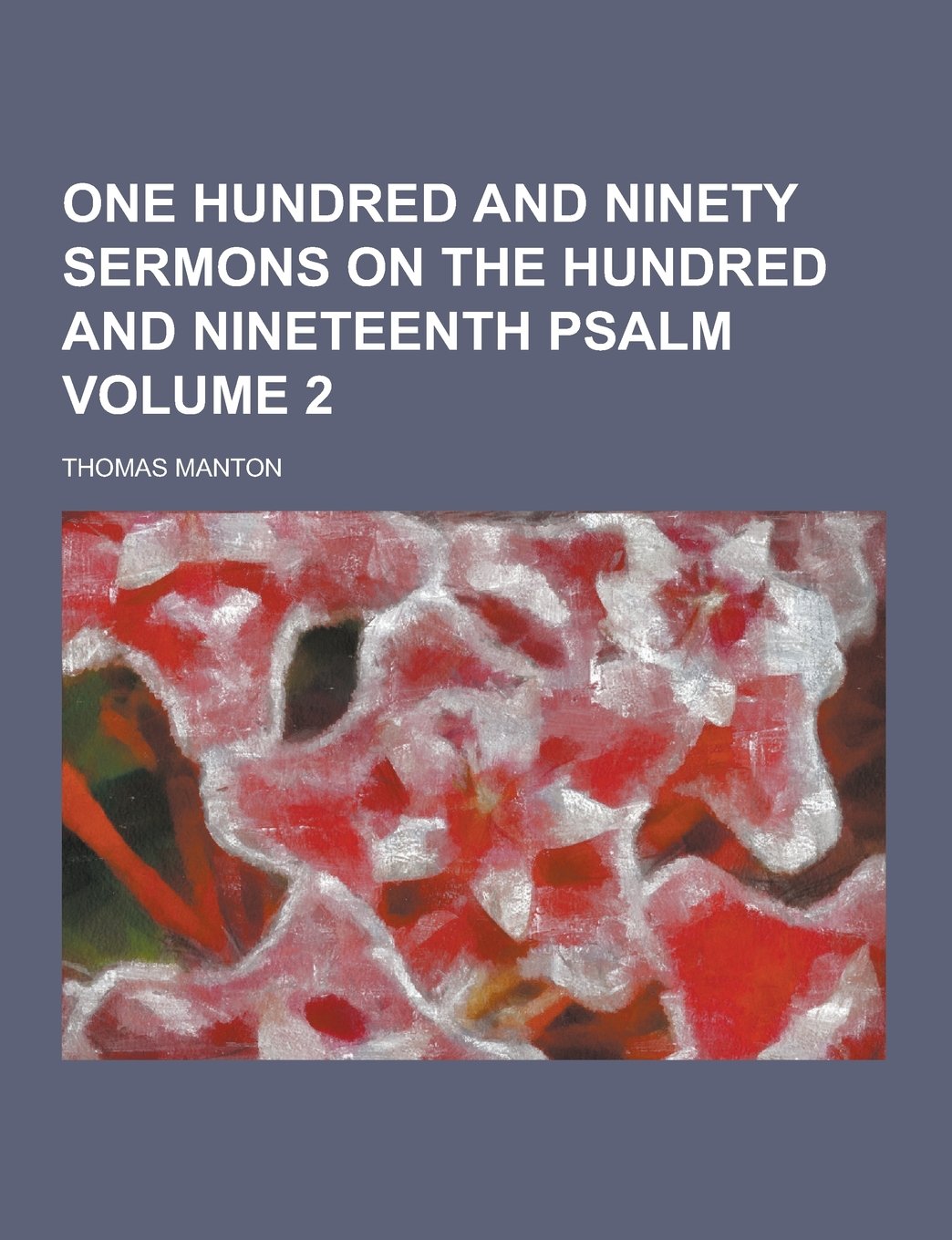 One Hundred and Ninety Sermons on the Hundred and Nineteenth Psalm Volume 2 Politics & History