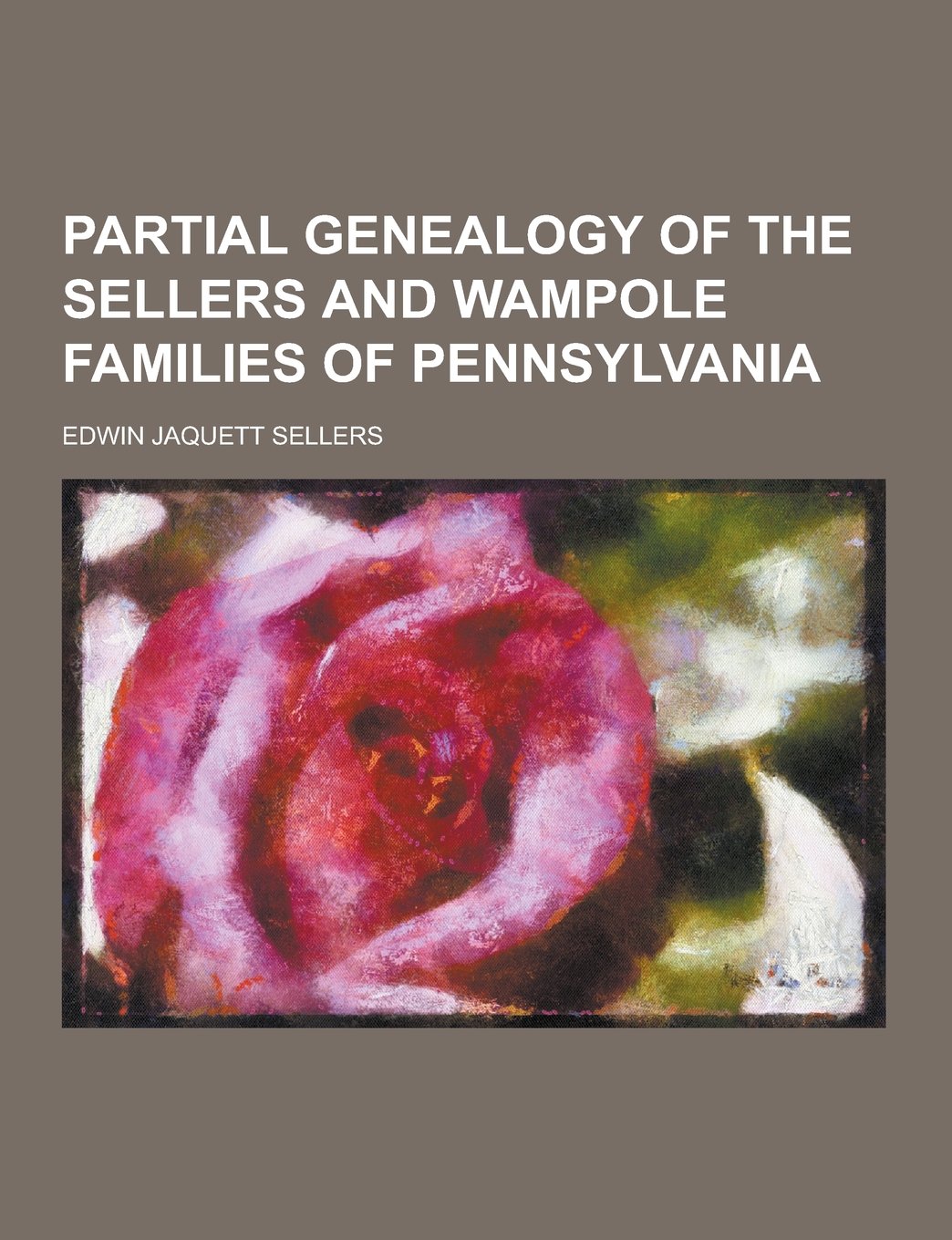 Partial Genealogy of the Sellers and Wampole Families of Pennsylvania Books