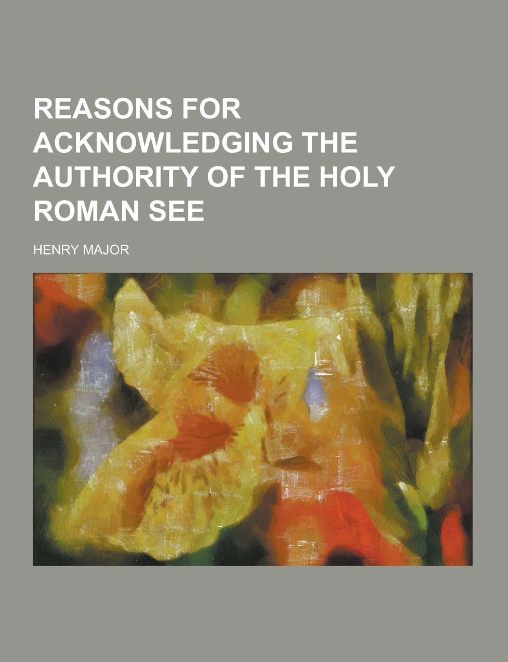 Reasons for Acknowledging the Authority of the Holy Roman See Politics & History