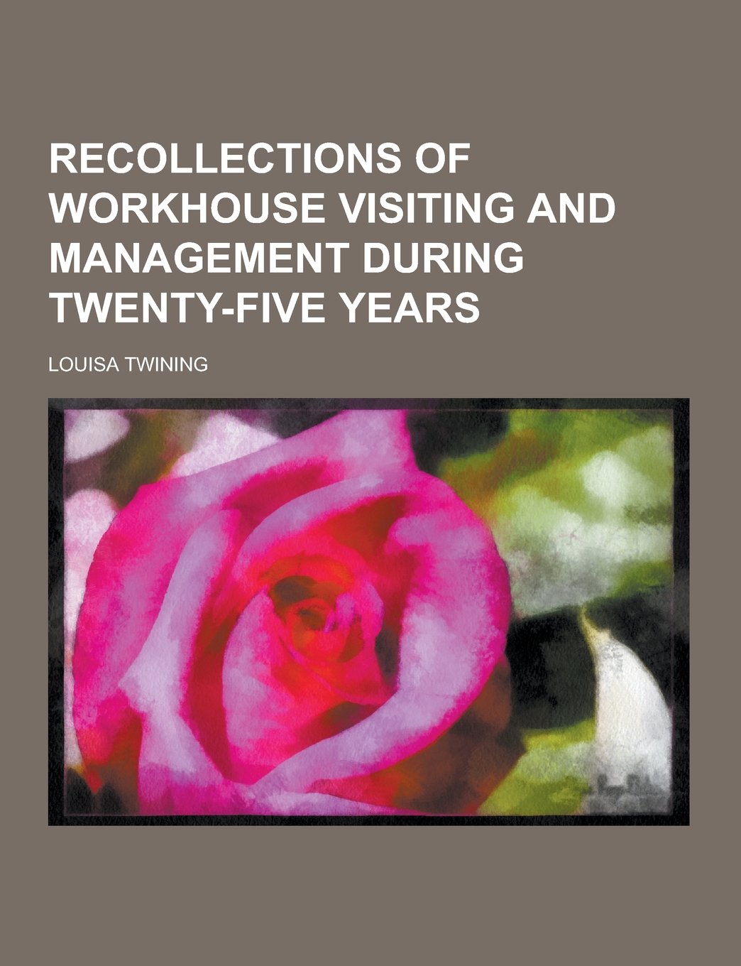 Recollections of Workhouse Visiting and Management During Twenty-Five Years Contemporary literature