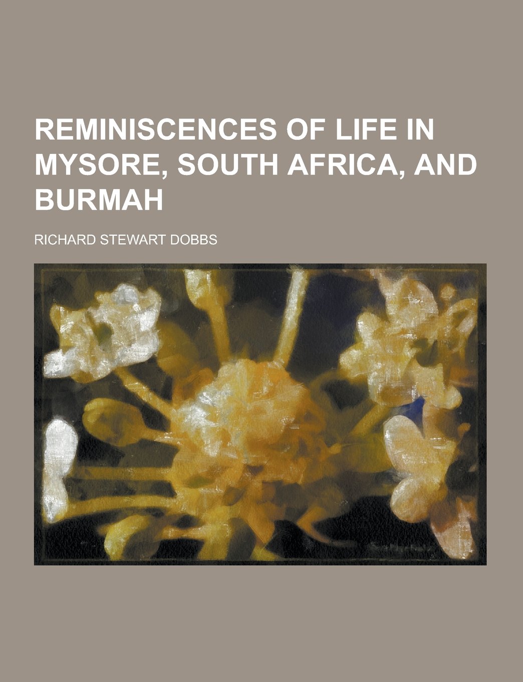 Reminiscences of Life in Mysore, South Africa, and Burmah Books