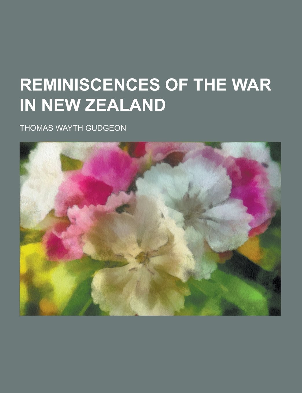 Reminiscences of the War in New Zealand Memories