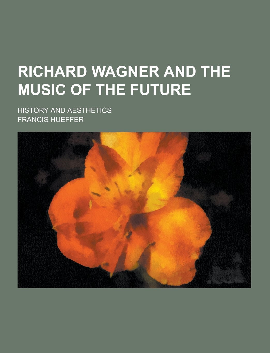 Richard Wagner and the Music of the Future; History and Aesthetics Arts & Music