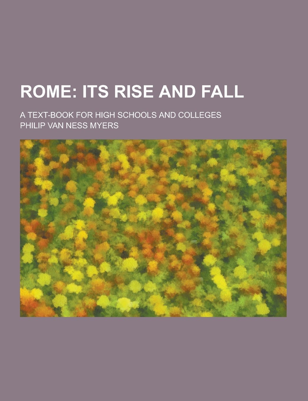 Rome; A Text-Book for High Schools and Colleges Books