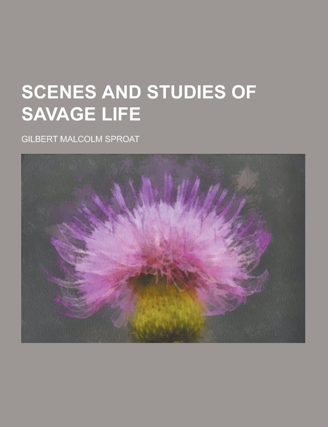 Scenes and Studies of Savage Life Politics & History