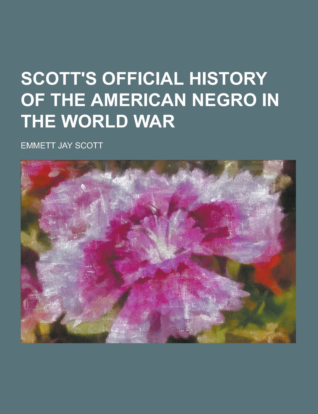 Scott's Official History of the American Negro in the World War Books