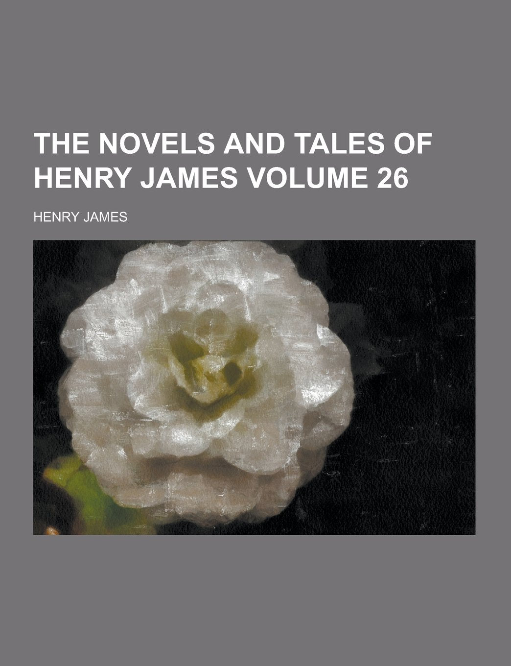 The Novels and Tales of Henry James Volume 26 Books