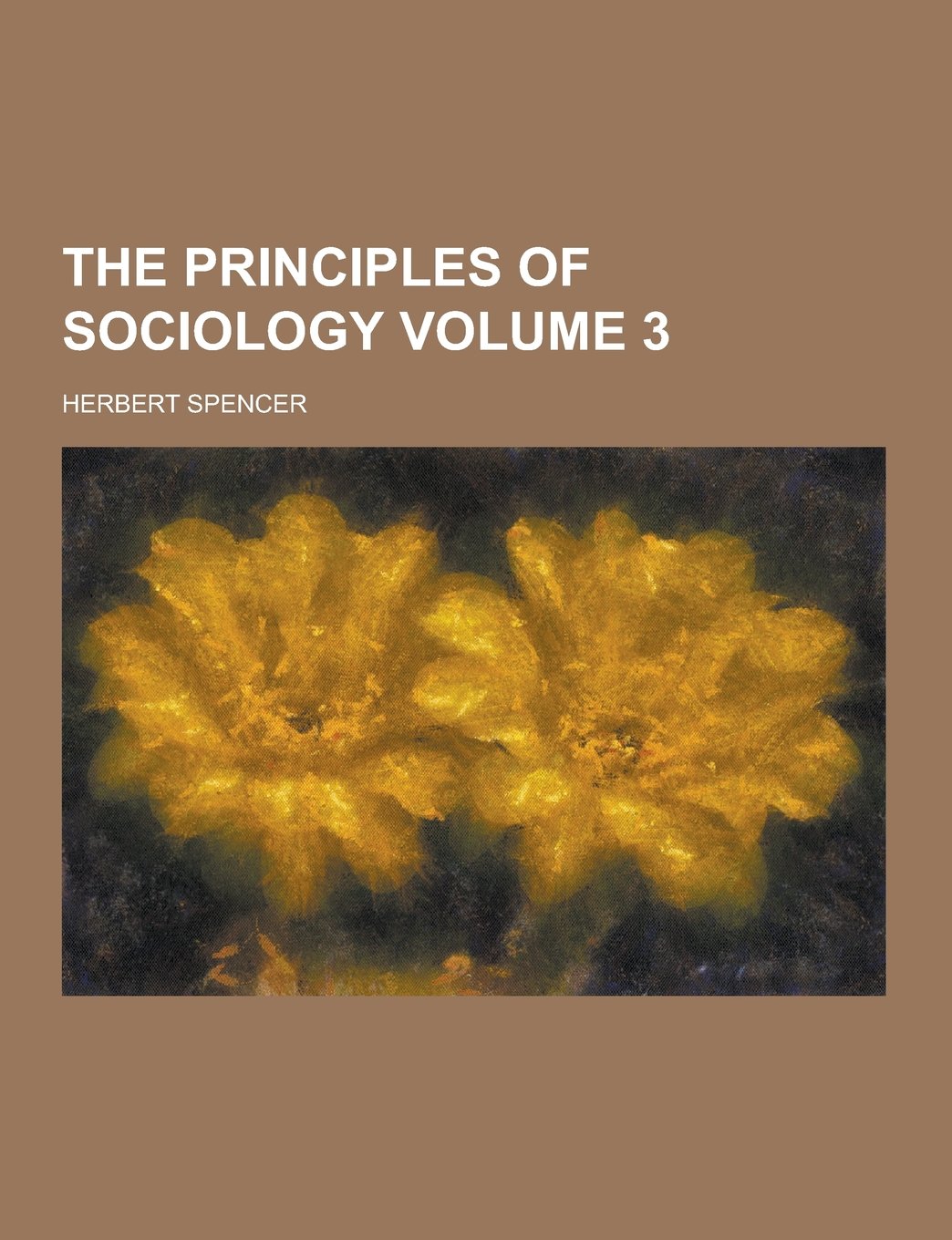 The Principles of Sociology Volume 3 Politics & History