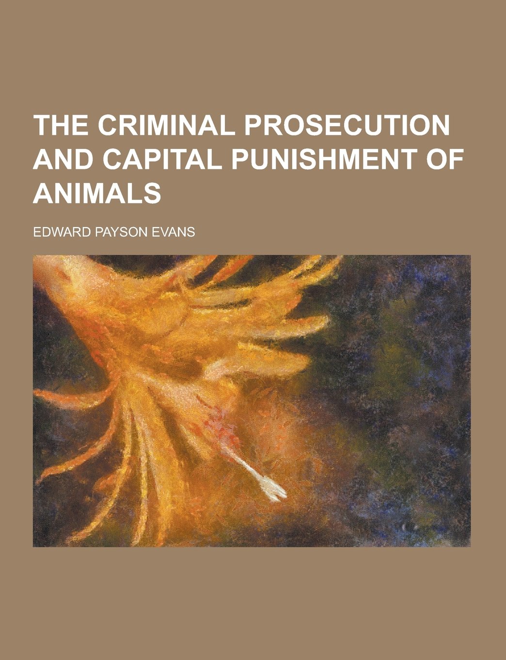 The Criminal Prosecution and Capital Punishment of Animals book
