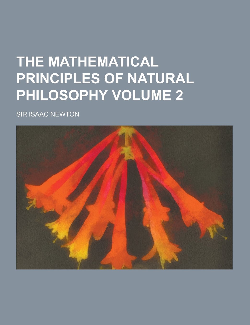 The Mathematical Principles of Natural Philosophy Volume 2 Politics & History