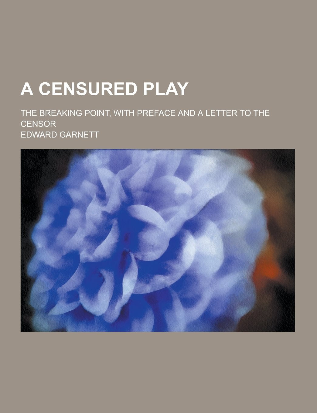 A Censured Play; The Breaking Point, with Preface and a Letter to the Censor Books