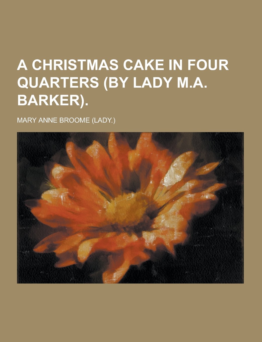 A Christmas Cake in Four Quarters (by Lady M.A. Barker) Books