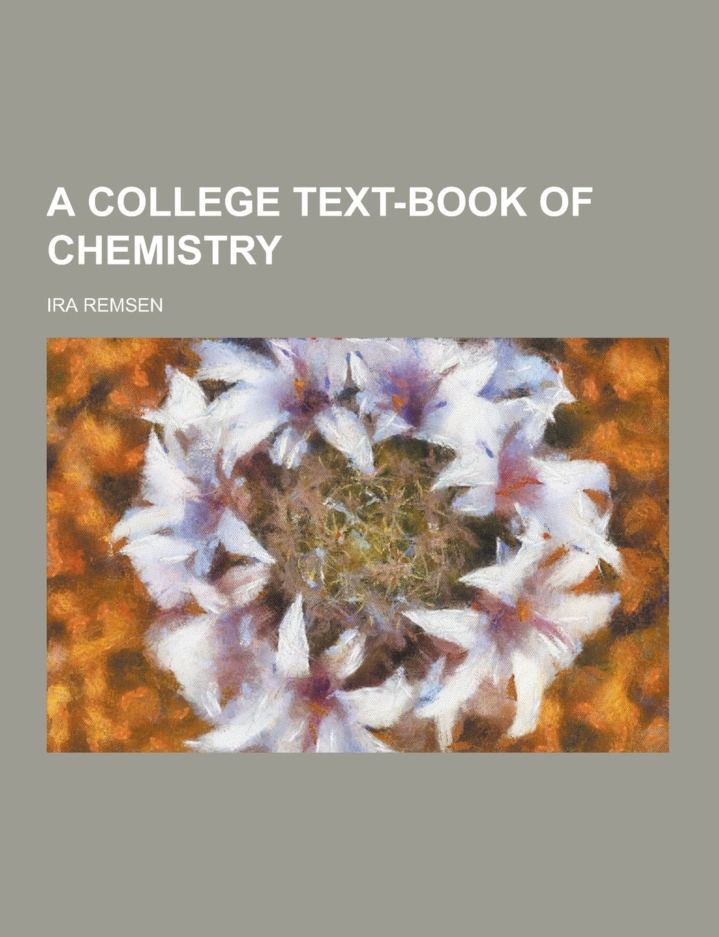 A College Text-Book of Chemistry Natural Sciences