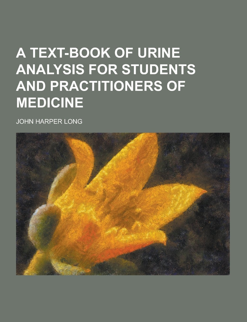 A Text-Book of Urine Analysis for Students and Practitioners of Medicine Books
