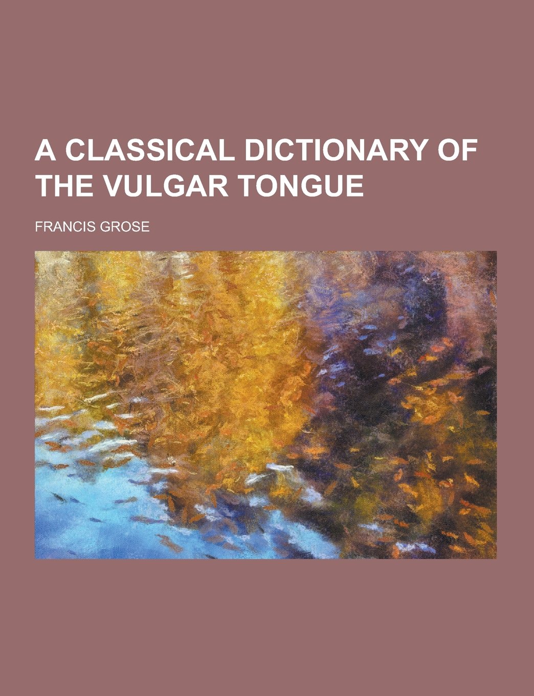 A Classical Dictionary of the Vulgar Tongue Contemporary literature