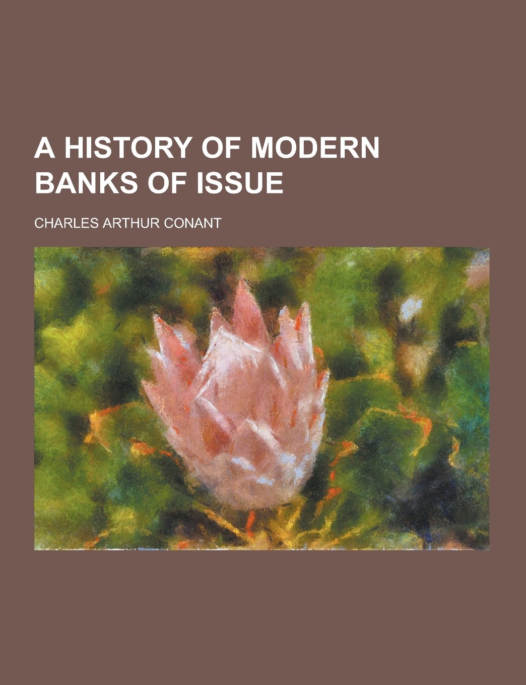A History of Modern Banks of Issue Politics & History