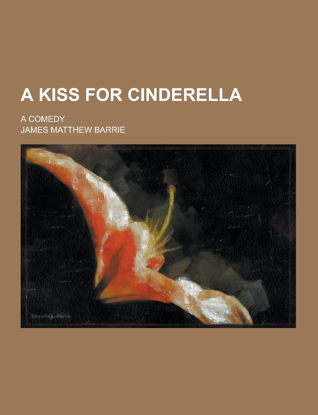 A Kiss for Cinderella; A Comedy Books