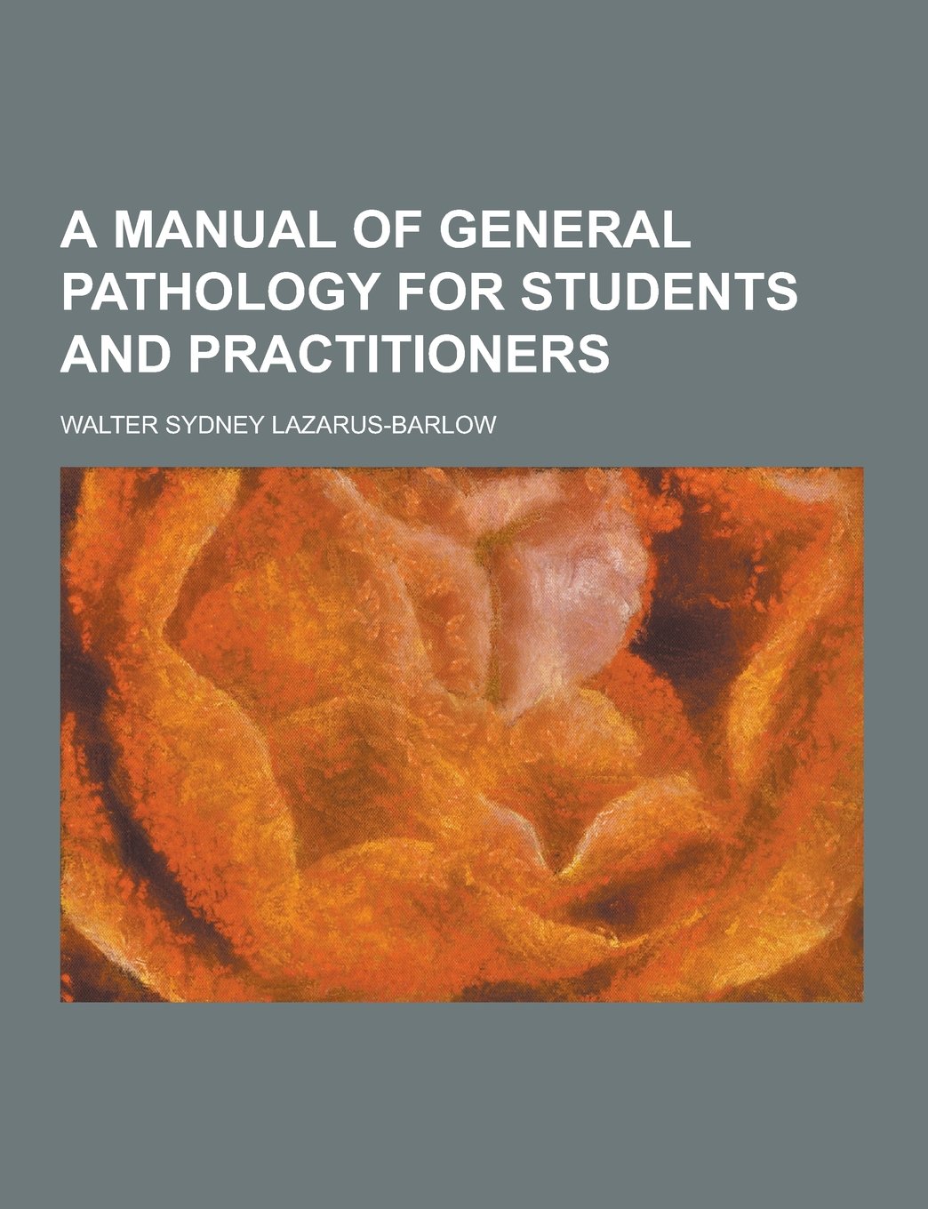 A Manual of General Pathology for Students and Practitioners Books