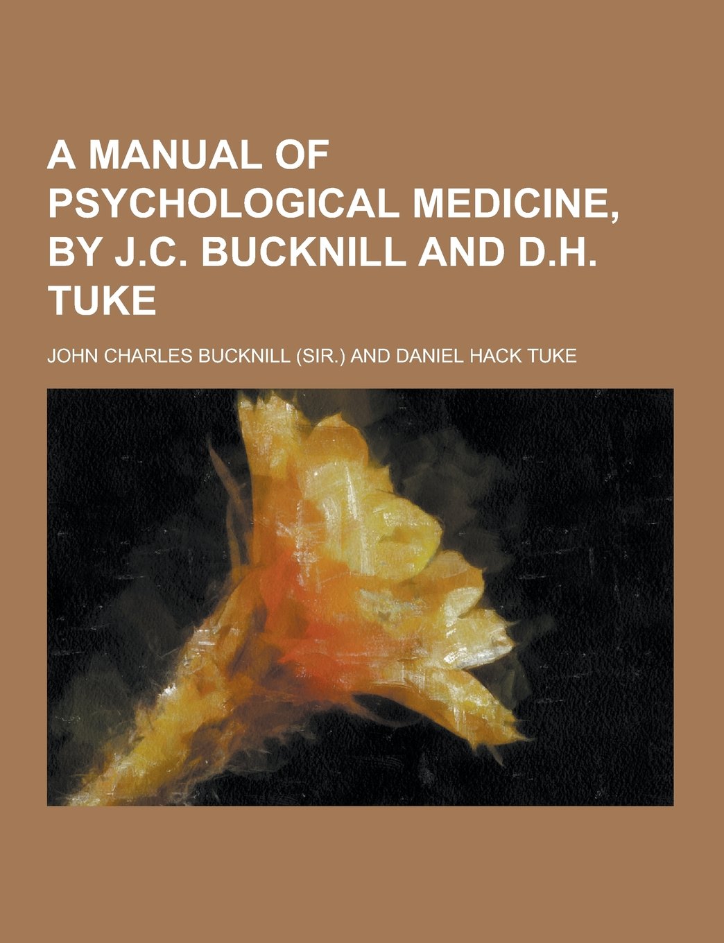 A Manual of Psychological Medicine, by J.C. Bucknill and D.H. Tuke Politics & History